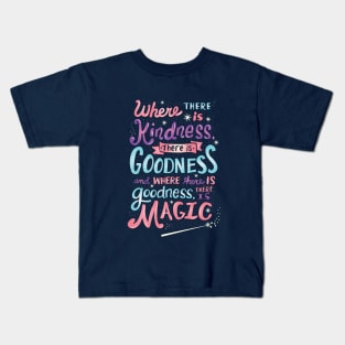 Kindness, Goodness and Magic Kids T-Shirt